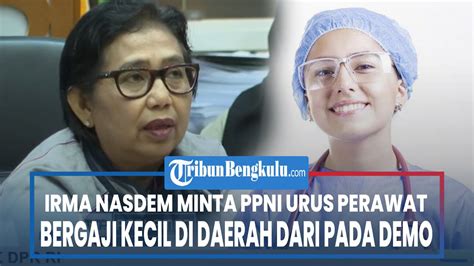 Irma Nasdem Minta Ppni Urus Perawat Bergaji Kecil Di Daerah Daripada