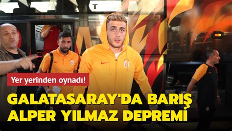 Galatasaray Da Bar Alper Y Lmaz Depremi Yer Yerinden Oynad