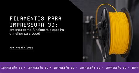 Filamentos Para Impressora 3d Qual é O Melhor Para Você Makerhero