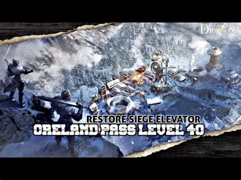 Restore Siege Elevator At Oreland Pass Level 40 Dusk Of Dragons