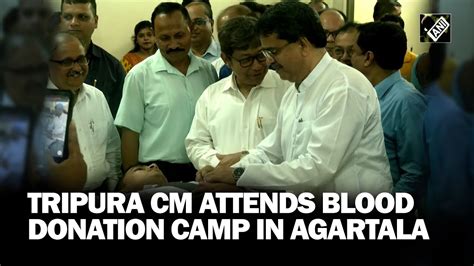 Tripura Cm Manik Saha Attends Blood Donation Camp In Agartala Youtube