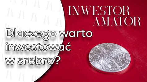 56 Top 10 dlaczego warto inwestować w srebro Luźna Gadka YouTube