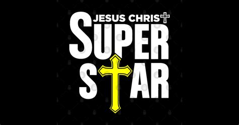 Christian Tshirt Design Jesus Christ Super Star Jesus Christ Super