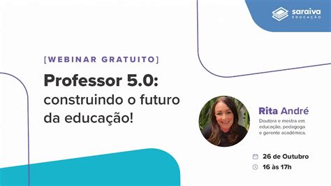 Professor Construindo O Futuro Da Educa O Webinar Gratuito