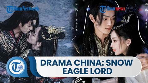 Drama China Snow Eagle Lord Ialah Serial Drama Rilis Pada