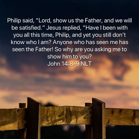 John 14 8 9 Philip Said Lord Show Us The Father And We Will Be