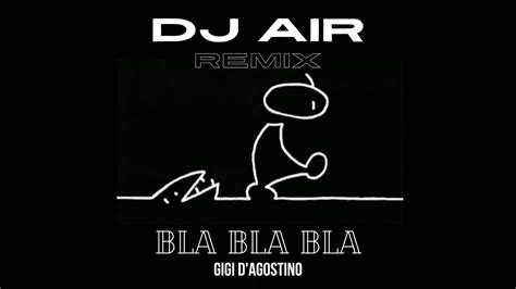 Bla Bla Bla Gigi D Agostino Tech House Mix Dj Air Remix Youtube