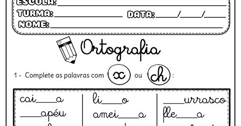 Atividade Pronta Ortografia X Ou Ch A Arte De Ensinar E Aprender