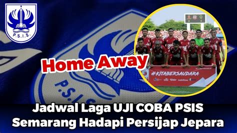 Berita Psis Semarang Terbaru Hari Ini Jadwal Uji Coba Psis Semarang