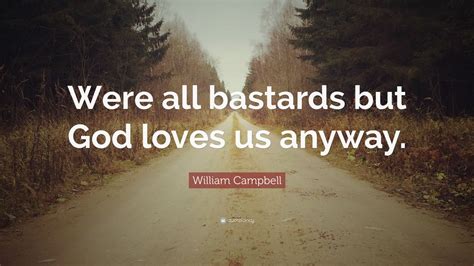 Top 2 William Campbell Quotes (2025 Update) - QuoteFancy