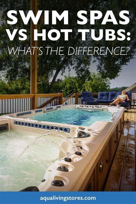 Swim Spas Vs Hot Tubs Whats The Difference Aqua Living Factory