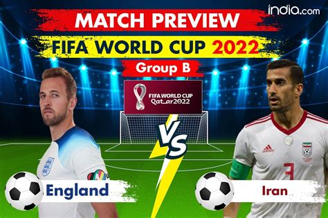 England Vs Iran FIFA World Cup 2022 Live Streaming When And Where To