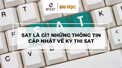 Kỳ thi SAT là gì Tại sao khi du học Mỹ cần thi SAT v1000