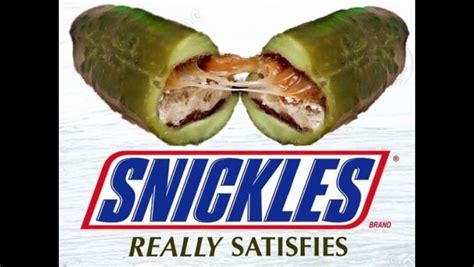 Pickle And A Candy Bar At Once Snickles Got All You Ever Wanted R Funny