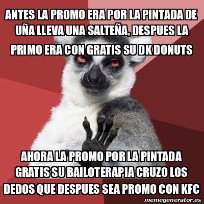 Meme Chill Out Lemur Antes la Promo era por la Pintada de uña lleva