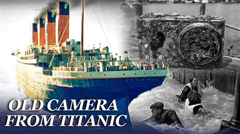 Old Camera Found In The Deep Ocean Sinking Of Titanic In