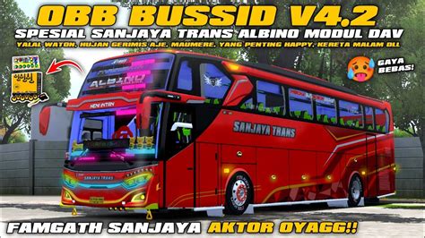 OBB BUSSID V4 2 SPESIAL SANJAYA TRANS ALBINO AKTOR OYAGG FULL BASURI