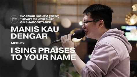 Manis Kau Dengar Medley I Sing Praises To Your Name Worship Night