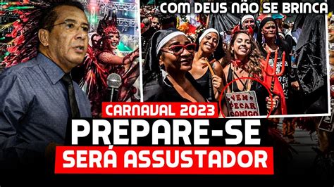 Carnaval Pastor Alerta O Pa S A M O De Deus Vai Pesar Sobre A