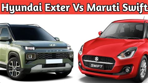 Hyundai Exter Vs Maruti Swift Swift Vs Exter Detailed Comparison