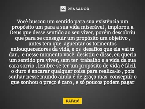 Voc Buscou Um Sentido Para Sua Rafa Pensador