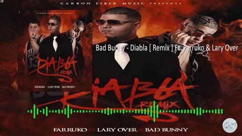 Bad Bunny Diabla Remix Ft Farruko Lary Over Youtube