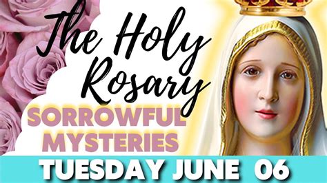 TODAY S HOLY ROSARY TUESDAY JUNE 06 2023SORROWFUL MYSTERIES VIRTUAL