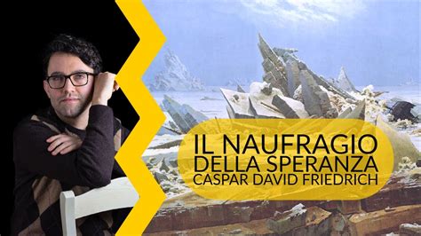 Caspar David Friedrich Il Naufragio Della Speranza YouTube