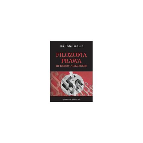 Filozofia Prawa Iii Rzeszy Niemieckiej Guz Tadeusz Motyleksiazkowe Pl