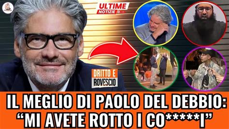 Paolo Del Debbio Il Meglio Dalle Risse In Studio Ai Pianti Del Famoso