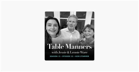 Table Manners With Jessie And Lennie Ware S15 Ep 23 Keir Starmer On