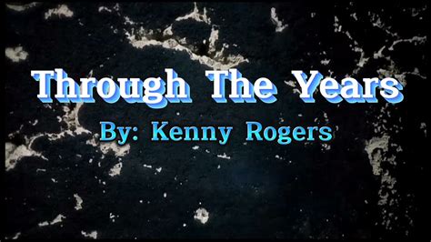 Through The Years Kenny Rogers Music Lyrics Bong Nazer Music Youtube