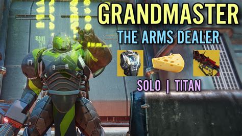 Solo Grandmaster The Arms Dealer Nightfall Cheese Destiny Youtube