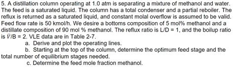 Solved 5 A Distillation Column Operating At 1 0 Atm Is