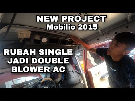 PROJECT PERTAMA RUBAH SINGLE MENJADI DOUBLE BLOWER AC PADA MOBILIO