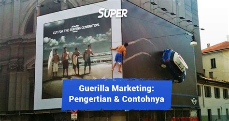 Apa Itu Guerilla Marketing Ini Pengertian Jenis Contohnya