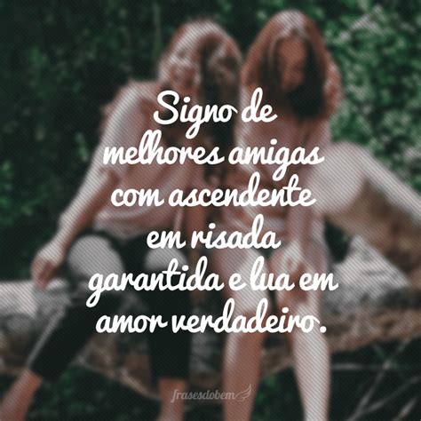 40 Frases De Melhores Amigas Para Expressar Todo O Seu Carinho