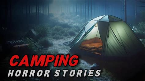 4 Creepy True Camping Horror Stories Youtube