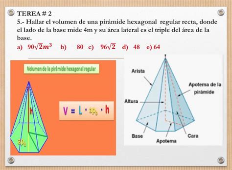 hallar el volumen de una pirámide hexagonal regular recta donde el