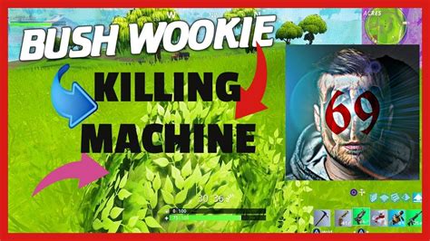 Fortnite Bush Wookie Killing Machine Fortnite Battle Royale Youtube