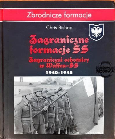 Zagraniczne Formacje SS Zagraniczni Ochotnicy W Waffen SS W Latach