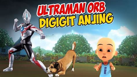 Ultraman Orb Digigit Anjing Upin Ipin Kaget GTA Lucu YouTube