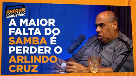 A MAIOR FALTA DO SAMBA É PERDER O ARLINDO CRUZ CHEGUEI Podcast do