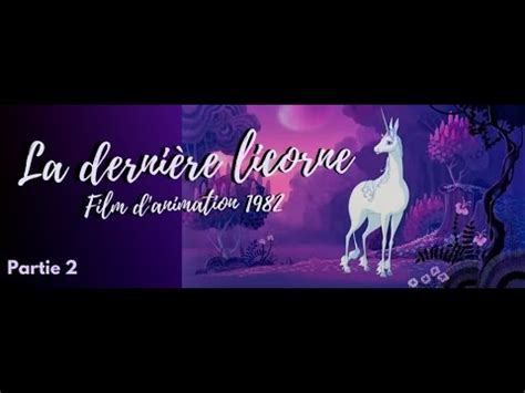 La dernière licorne film d animation en français partie 2 YouTube