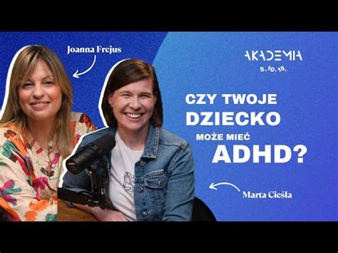 Czy Twoje dziecko może mieć ADHD MARTA CIEŚLA Akademia 5 10 15