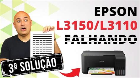 Epson L3250 L3150 Falhando a impressão riscando ou não imprime Solução