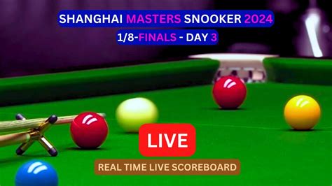 2024 Shanghai Masters Snooker LIVE Score UPDATE Today 1 8 Finals Day 3