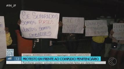 Familiares De Detentos Protestam Em Frente A Penitenci Rias De Juiz De