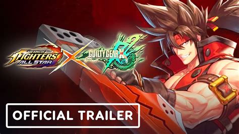 The King Of Fighters Allstar X Guilty Gear Xrd Rev 2 Official Crossover Trailer Youtube