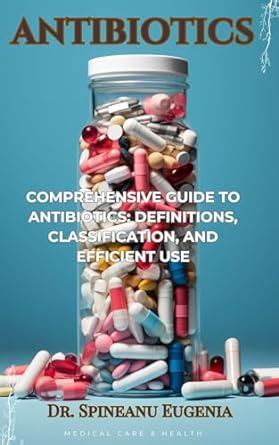 Comprehensive Guide To Antibiotics Definitions Classification And